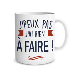 MUG J'PEUX PAS...J'AI RIEN...